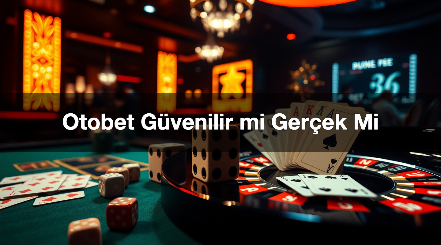 Otobet Güvenilir mi Gerçek Mi