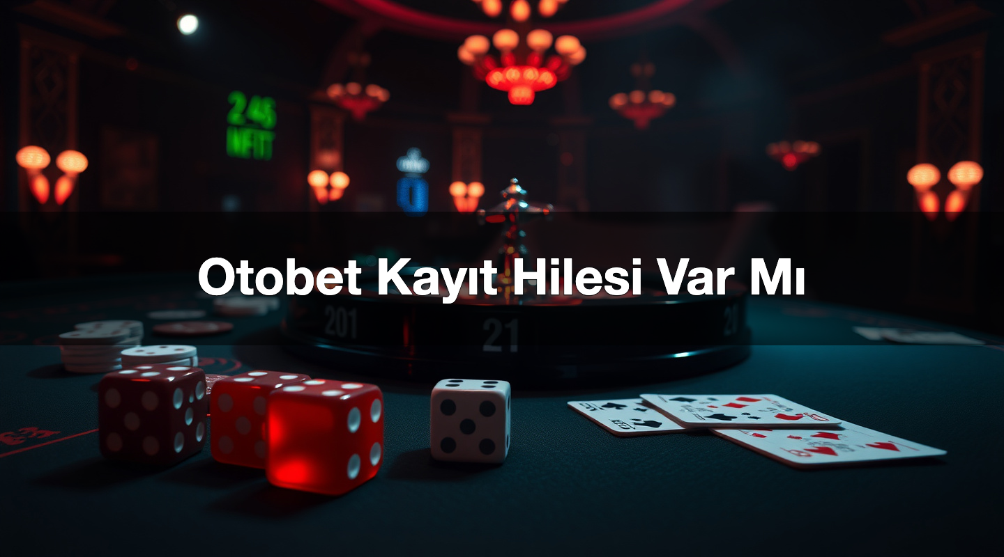 Otobet Kayıt Hilesi Var Mı